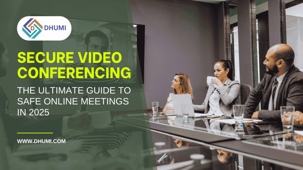 Secure Video Conferencing: The Ultimate Guide in 2025