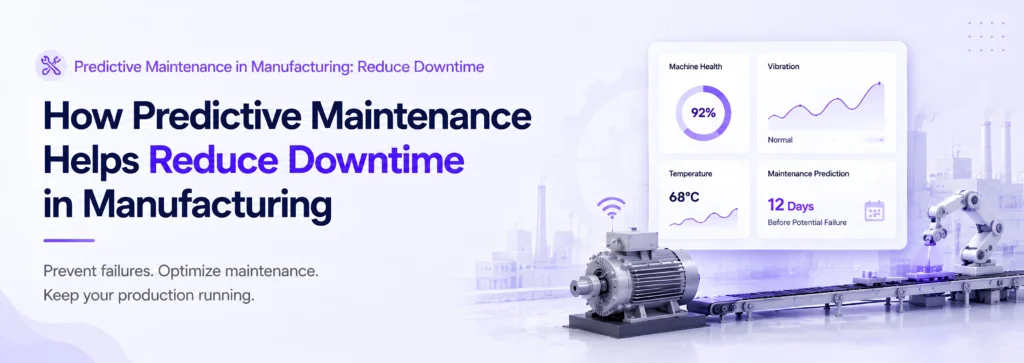 Predictive Maintenance in Manufacturing: Reduce Downtime